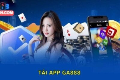 Tải app GA888 – Tải Ứng Dụng Nhanh Trên IOS/Android